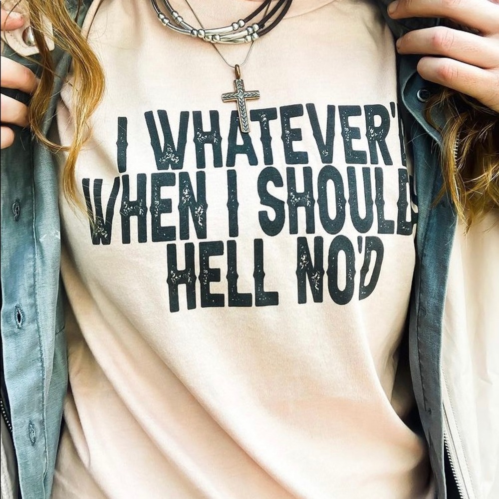 I whatever’d when I should’ve hell no’d Blush graphic T-shirt
